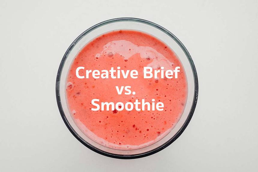 Brieful de creație vs. smoothie